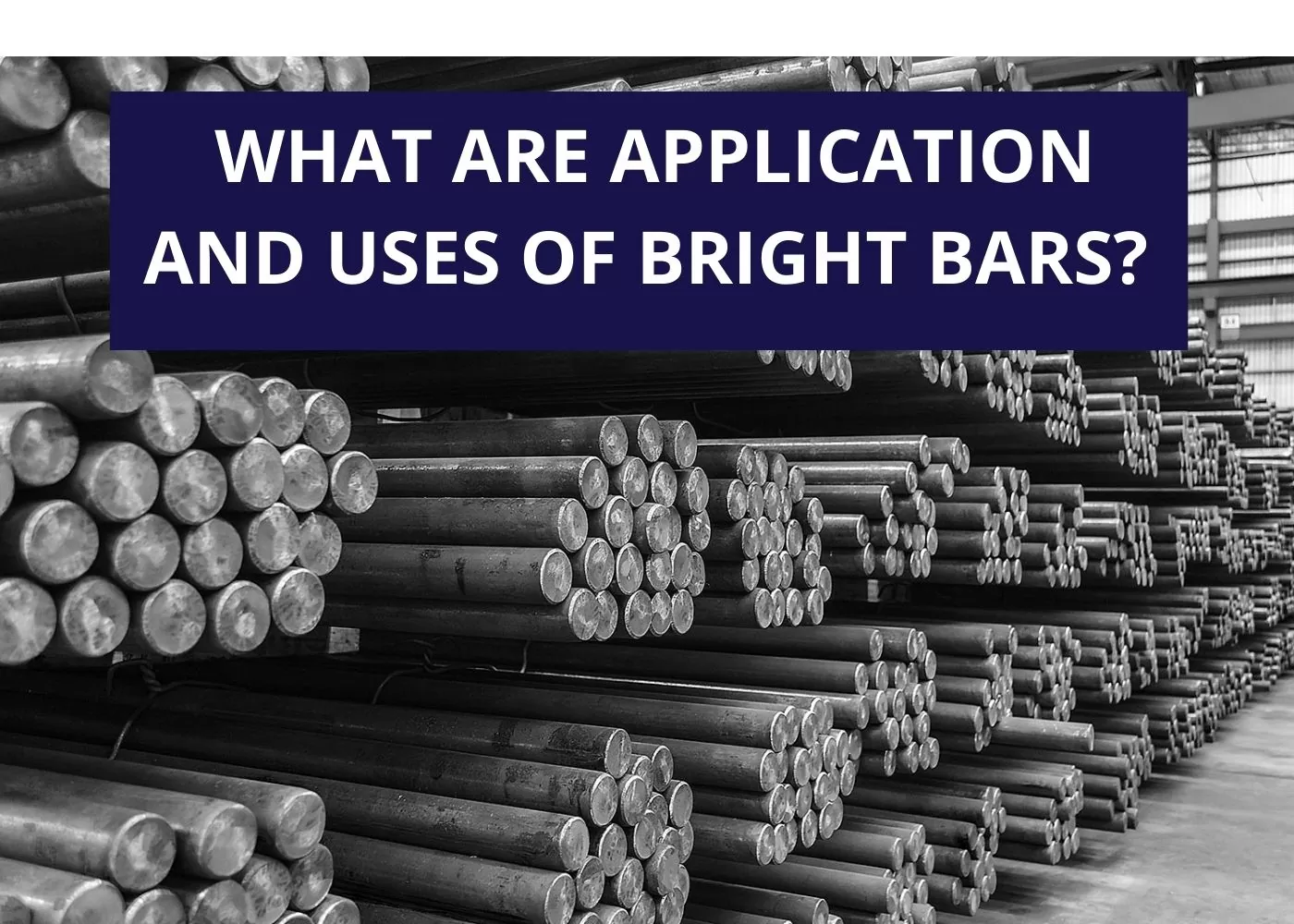 What Are Application and Uses of Bright Bars? 