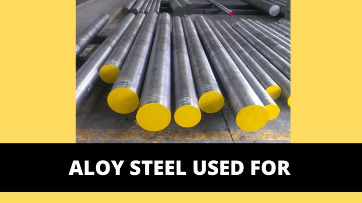 Alloy Steel Used For