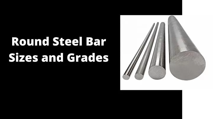 Round Steel Bar – Sizes and Grades