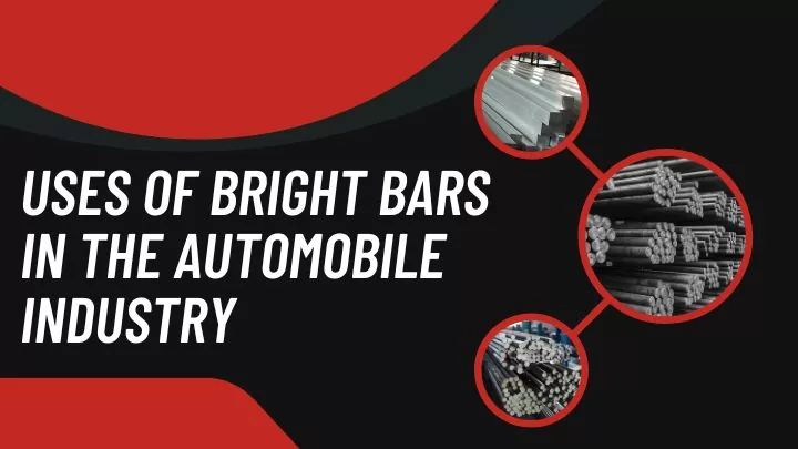 Uses of bright bars in the automobile industry