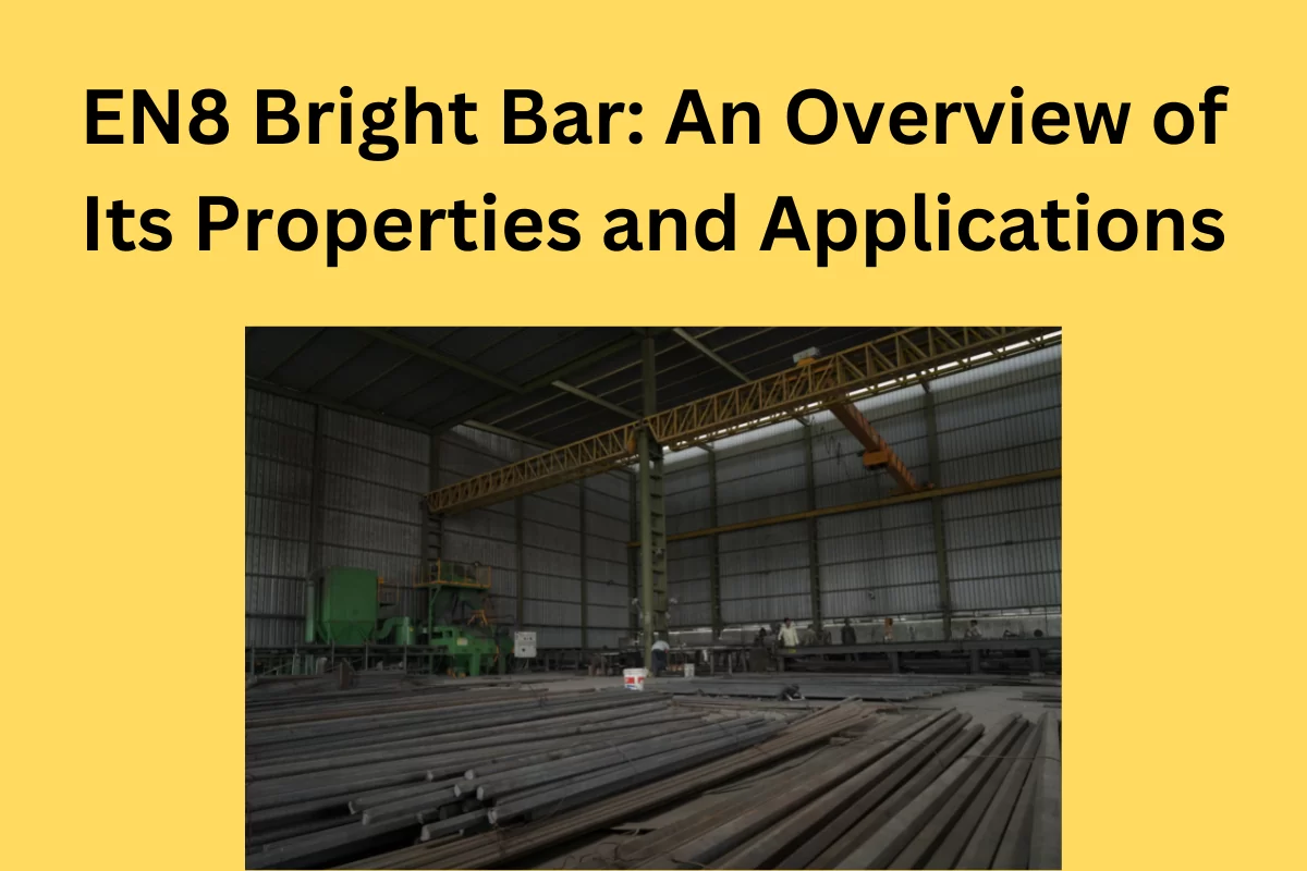 EN8 Bright Bar: An Overview of Its Properties and Applications